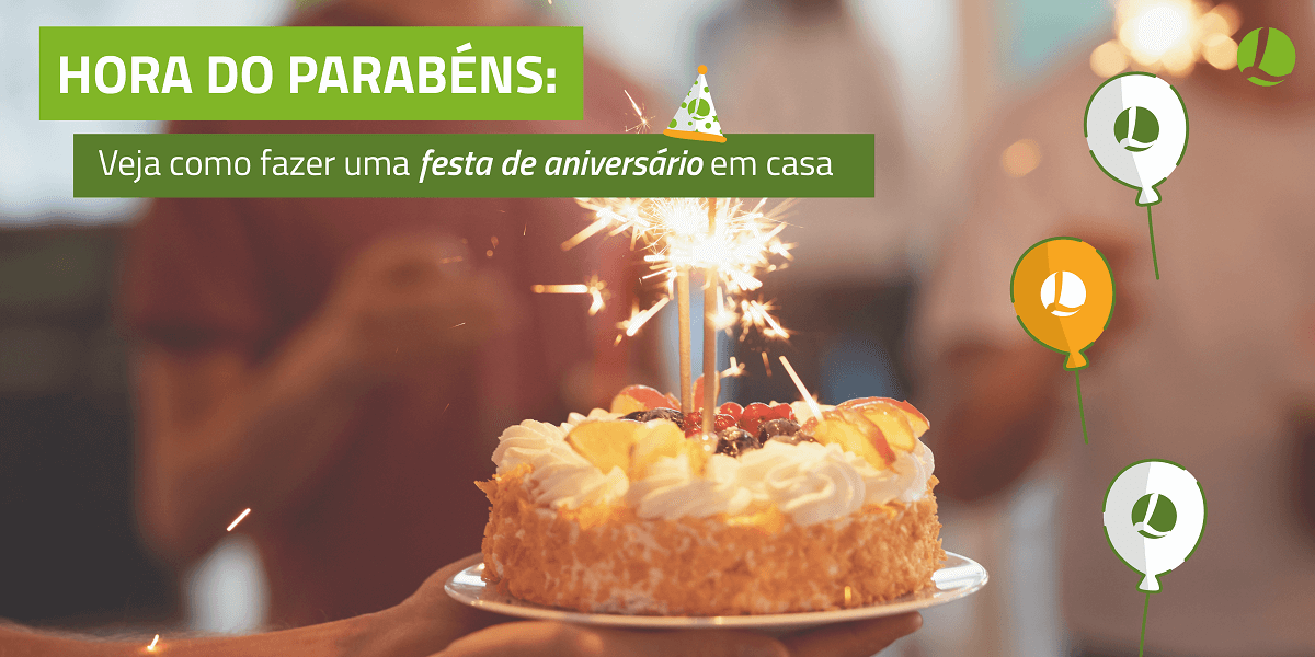 Hora do parabéns: veja como fazer uma festa de aniversário em casa - Blog  Lojas Lebes: Dicas e novidades imperdíveis para você!