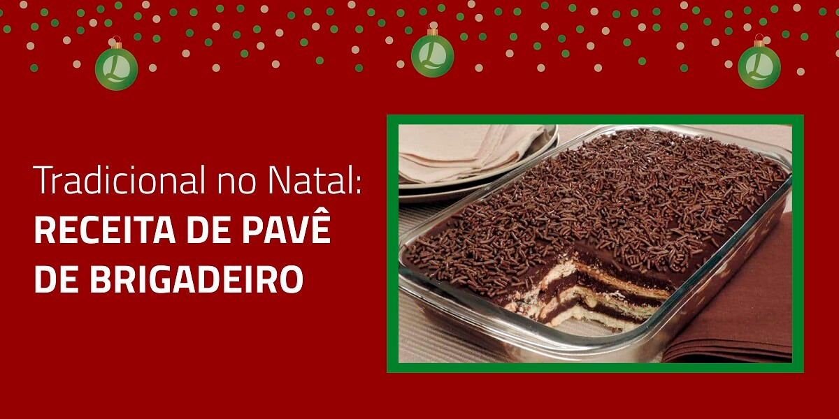 Tradicional no Natal: Receita de Pavê de Brigadeiro - Blog Lojas Lebes:  Dicas e novidades imperdíveis para você!